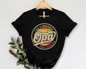 Opa Shirt,Funny Grandpa Shirt,Fathers Day Gift,Cool Opa T-Shirt,Gift From Grandkids,Like A Grandpa Only Cooler,Opa To Be Gift,Best Opa Ever