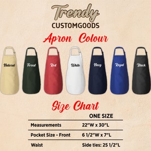 May include: A size chart for a customisable apron in a range of colours, including natural, forest, red, white, navy, royal and black. The apron is one size and measures 22 inches wide by 30 inches long. It has a 6 1/2 inch wide by 7 inch long pocket on the front and 25 1/2 inch long side ties.