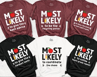 Most Likely To School Shirts, Matching Back To School Shirts, Most Likely To Teacher Tees, Funny Teacher Team Shirts, Teacher Life Shirts