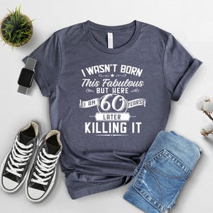 Funny 60th Birthday TShirt,Vintage 60th Birthday Tee,Sarcastic 60th Birthday Party Shirt For Men Women,60th Birthday Gift,Turning 60 TShirt image 5