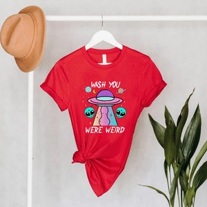 Funny Alien Shirt,Wish You Were Weird Shirt,Alien UFO Shirt For Women,Alien Lover Gift,Goth Shirt,Gift for Girlfriend ,Gift for Coworker bild 7