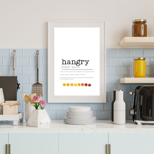 HANGRY Definition - to be angry fueled by hunger, (HEY!! Aren't we all??).  Downloadable Digital Wall Art, print and save time & MONEY