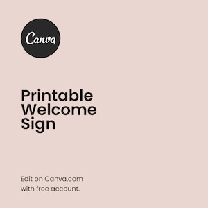 May include: A printable welcome sign with the Canva logo in a black circle in the upper left corner. The text "Printable Welcome Sign" is in a bold, sans-serif font. The bottom of the image reads "Edit on Canva.com with free account."