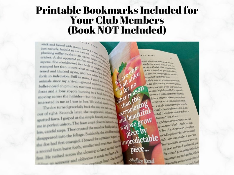 Pode incluir: Livro aberto com um marcador colorido. O marcador apresenta a cita&ccedil;&atilde;o: "We are one and all alike if for no other reason than the excruciating and beautiful way we grow piece by unpredictable piece..." O texto na parte superior diz "Printable Bookmarks Included for Your Club Members (Book NOT Included)".