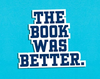 The Book Was Better Navy Text Sticker for Book Lovers, Bookish Gift for Book Nerds