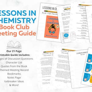 May include: A printable book club meeting guide titled "Lessons in Chemistry." The guide includes discussion questions, a character list, quotes, a meeting record, bookmarks, a notes page, and icebreaker ideas. The guide is 21 pages long.