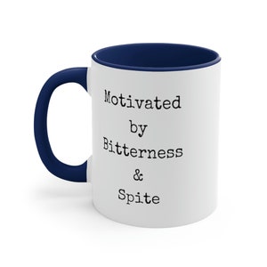 Motivated by Bitterness & Spite, Funny mug, Gag gift, Accent Coffee Mug, 11oz