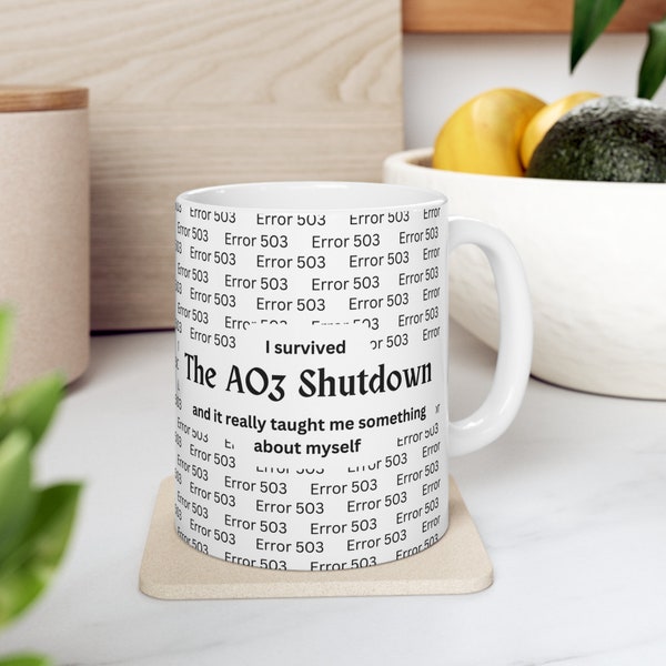 AO3 Shutdown, Fanfiction mug, Funny Fandom mug, Fanfiction author, Fanfiction reader, Ceramic Mug 11oz