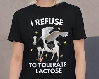 i refuse to tolerate lactose | Funny Meme Lactose Intolerant Gen Z Funny Shirt