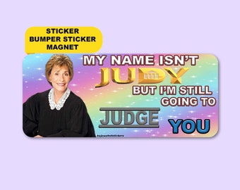 My Name Isn't Judy, But I'm Still Going To Judge You | Funny Gen Z Meme High Quality Sticker, Bumper Sticker And Magnet