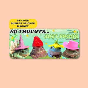 No Thoughts, Just Frogs | Cute Funny Sticker, Bumper Sticker And Magnet!