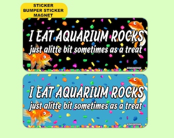 I Eat Aquarium Rocks, Just A Little Bit Sometimes As A Treat | Funny Unhinged Meme Gen Z Sticker, Bumper Sticker, Magnet | Waterproof Vinyl