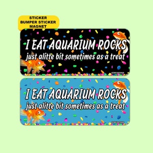 I Eat Aquarium Rocks, Just A Little Bit Sometimes As A Treat | Funny Unhinged Meme Gen Z Sticker, Bumper Sticker, Magnet | Waterproof Vinyl