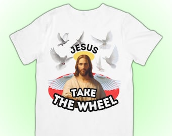 Jesus Take The Wheel | Funny Meme Gen Z Shirt