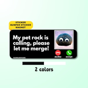 My Pet Rock Is Calling, Please Let Me Merge | Funny Cute Gen Z Meme Sticker, Bumper Sticker, Magnet | Waterproof Premium Vinyl | Gag gift