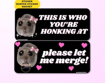 This Is Who You’re Honking At | Funny Sad Hamster Meme Gen Z Car Sticker, Bumper Sticker, Car Magnet | Waterproof Vinyl | Driving Humor Gift