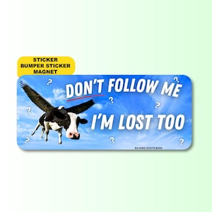 dont follow me, im lost too | funny silly cow meme gen z sticker, bumper sticker, magnet and bumper magnet