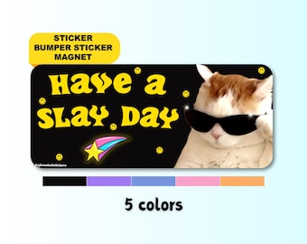 Have A Slay Day | Funny Cute Cat Meme Sticker, Gen Z Positive Vibes Aesthetic Bumper Sticker, Magnet | Waterproof Premium Vinyl | Gag Gift