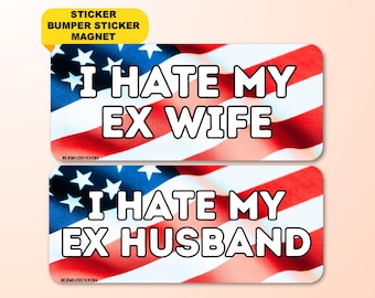 I Hate My Ex Wife or Husband | Funny Gen Z Divorce Meme Sticker, Bumper Sticker, Magnet, Bumper Magnet | Waterproof Premium Vinyl