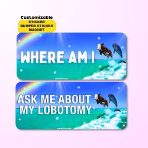 ask me about my lobotomy / i'm lost / where am i   | funny customizable aesthetic cow meme sticker, bumper sticker, magnet and bumper magnet