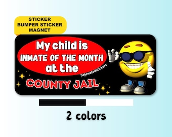 My Child Is Inmate Of The Month At The County Jail | Funny Gen Z Meme Sticker, Bumper Sticker, Magnet & Bumper Magnet Gift