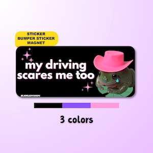 my driving scares me too | funny cute frog gen z sticker, bumper sticker, magnet and bumper magnet