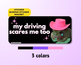 my driving scares me too | funny cute frog gen z sticker, bumper sticker, magnet and bumper magnet