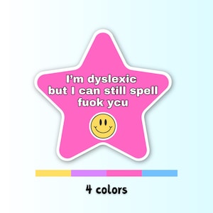 I&#39;m Dyslexic But I Can Still Spell Fuok Ycu | Funny Meme Gen Z Sticker, Cute Unhinged Car Bumper Sticker, Magnet | Waterproof premium vinyl