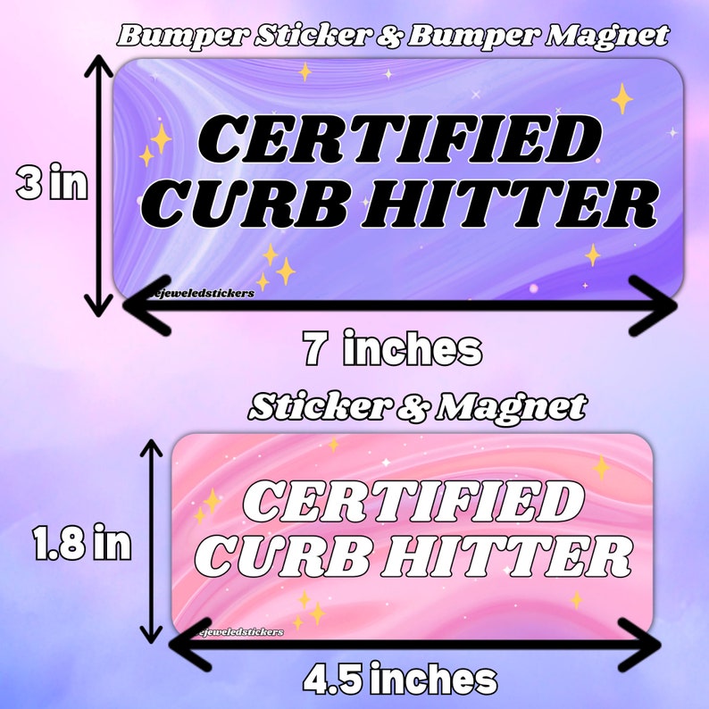 May include: Two rectangular bumper stickers and magnets with a marbled background. The top one is purple with black text reading CERTIFIED CURB HITTER, measuring 3 inches by 7 inches. The bottom one is pink with white text reading CERTIFIED CURB HITTER, measuring 1.8 inches by 4.5 inches.
