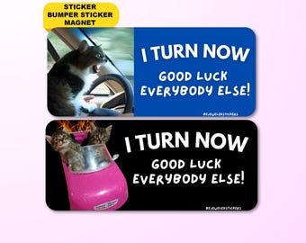 Me doy la vuelta ahora, buena suerte a todos los demás / Pegatina divertida con meme de gato, pegatina para parachoques, imán para coche / Vinilo impermeable / Regalo humorístico para conducir de la generación Z