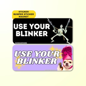 Use Your Blinker! Funny Gen Z Meme Sticker, Bumper Sticker, Car Magnet & Bumper Magnet | Cute Driving Humor Vinyl Decal | Waterproof Vinyl