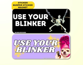 Use Your Blinker! Funny Gen Z Meme Sticker, Bumper Sticker, Car Magnet & Bumper Magnet | Cute Driving Humor Vinyl Decal | Waterproof Vinyl