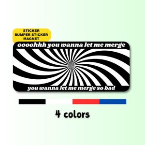 Oooooh You Wanna Let Me Merge | Funny Gen Z Sticker, Bumper Sticker, Car Magnet | Waterproof Premium Vinyl | Humor for drivers gift