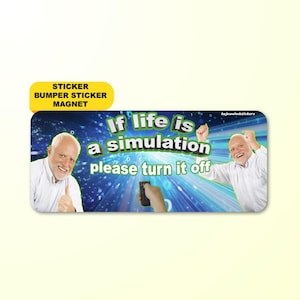 If Life Is A Simulation Please Turn It Off | Funny Surreal Meme Gen Z Sticker, Bumper Sticker, Car Magnet | Waterproof Premium vinyl | Humor