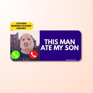 This Man Ate My Son John Pork | Funny Meme Gen Z Sticker, Car Bumper Sticker, Magnet, | Waterproof Premium Vinyl | Humor Gift