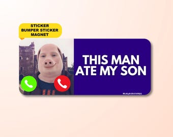 This Man Ate My Son John Pork | Funny Meme Gen Z Sticker, Car Bumper Sticker, Magnet, | Waterproof Premium Vinyl | Humor Gift