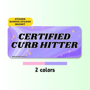 Certified Curb Hitter | Funny Cute Aesthetic Gen Z Car Sticker, Bumper Sticker, Car Magnet | Waterproof premium vinyl | Driving Humor Gift