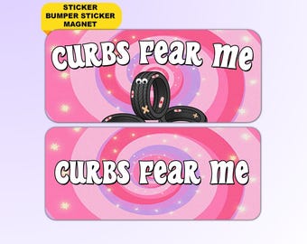 Curbs Fear Me | Funny Cute Bad Driver Meme Sticker, Gen Z Humor Bumper Sticker, Car Magnet | Waterproof Premium vinyl | Aesthetic Gift