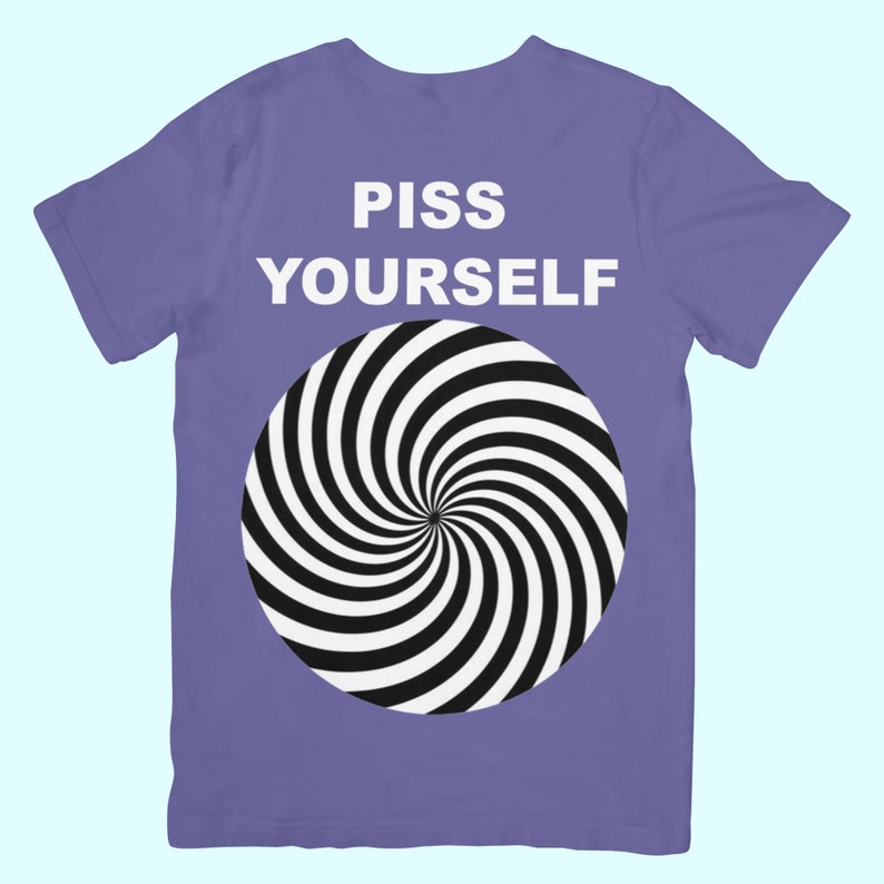 Piss Yourself Funny Meme Unhinged Gen Z Shirt Purple