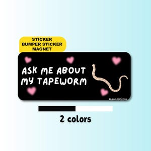 Ask Me About My Tapeworm | Funny Unhinged Meme Gen Z Car Sticker, Bumper Sticker, Magnet | Waterproof premium vinyl | Humor Satire Decal