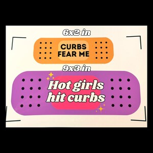 May include: Two adhesive bandage stickers. The top orange sticker measures 15.24x5.08 cm and features the black text CURBS FEAR ME. The bottom purple sticker measures 22.86x7.62 cm, has a pink centre, and features the white text Hot girls hit curbs.