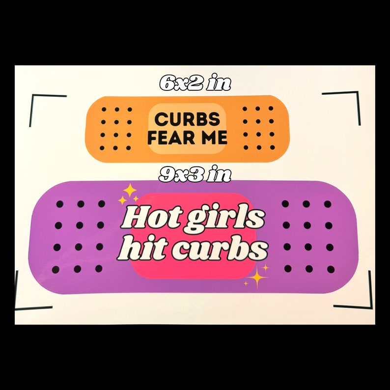May include: Two adhesive bandage stickers. The top orange sticker measures 15.24x5.08 cm and features the black text CURBS FEAR ME. The bottom purple sticker measures 22.86x7.62 cm, has a pink centre, and features the white text Hot girls hit curbs.