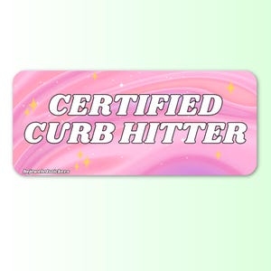 Cute funny aesthetic Gen Z car sticker and magnet with text ‘Certified Curb Hitter’ – waterproof vinyl bumper sticker, car magnet, and bumper magnet for cars, trucks, SUVs, motorcycles, and as a humorous driving humor gift for new drivers.