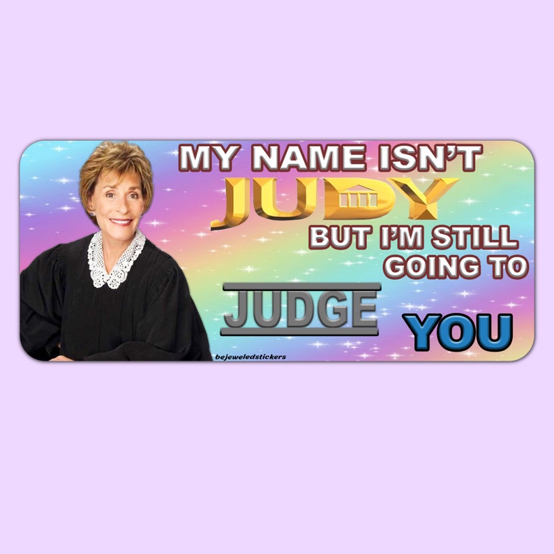 My Name Isn't Judy, But I'm Still Going To Judge You Funny Gen Z Meme High Quality Sticker, Bumper Sticker And Magnet Bumper Sticker (7x3)