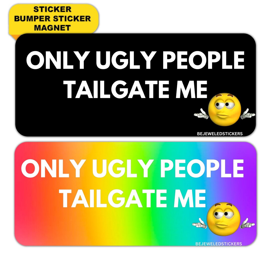 only-ugly-people-tailgate-me-funny-meme-gen-z-sticker-bumper-sticker