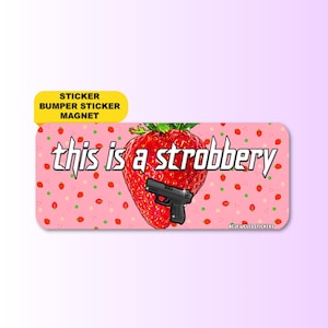 This Is A Strobbery | Funny Gen Z Meme Sticker, Bumper Sticker, Car Magnet & Bumper Magnet | Unhinged Humor Gift | Waterproof Vinyl