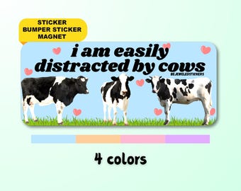 I Am Easily Distracted by Cows | Funny Cute Cow Lover Aesthetic Sticker, Bumper Sticker, Magnet | Waterproof premium vinyl | Animal Satire