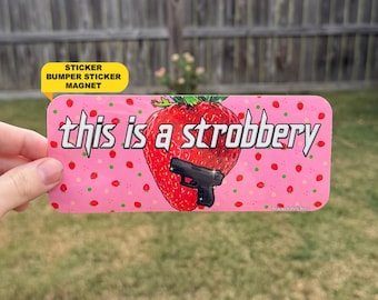 This Is A Strobbery | Funny Gen Z Meme Sticker, Bumper Sticker, Car Magnet & Bumper Magnet | Unhinged Humor Gift | Waterproof Vinyl