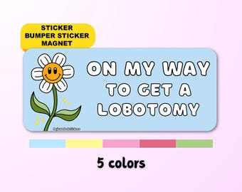 On My Way To Get A Lobotomy Sticker | Funny Gen Z Meme Car Bumper Sticker, Magnet | Waterproof premium Vinyl | Aesthetic Driver Humor
