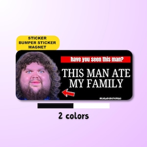 Have You Seen This Man? He Ate My Family | Funny JD Vance Meme Sticker, Bumper Sticker,  Magnet | Waterproof Vinyl, Viral TikTok Satire Gift